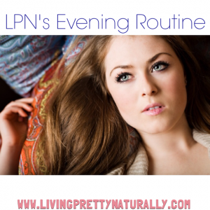 My Evening Routine + Loads of LPN’s Evening Product Faves