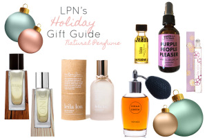 LPN’s 2015 Holiday Gift Guide Part I: Natural Perfume